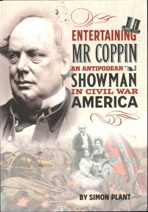 Entertaining Mr Coppin: An Antipodean showman in civil war America by Simon Plant
