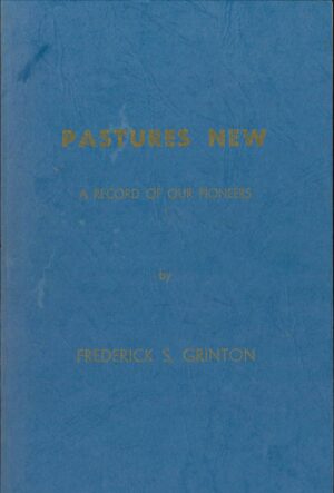 Pastures new: a record of our pioneers by Frederick S. Grinton (Second hand book)
