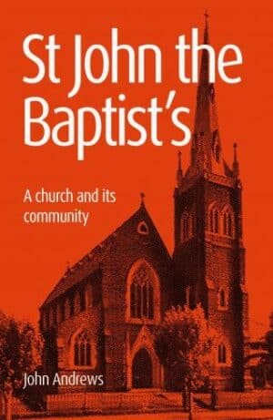 St John the Baptist's: A church and its community by John Andrews (Secondhand Book)
