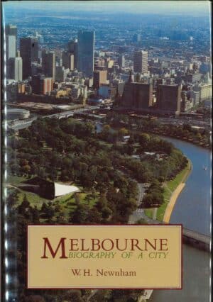 Melbourne: Biography of a City by W.H. Newnham (Second Hand Book)