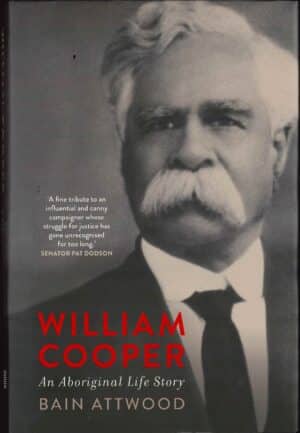 William Cooper: An Aboriginal Life Story by Bain Attwood (Second Hand Book)