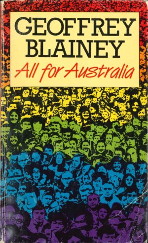 All for Australia by Geoffrey Blainey (Second Hand Book)