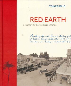 Red Earth: A History of the Mildura Region by Stuart Kells