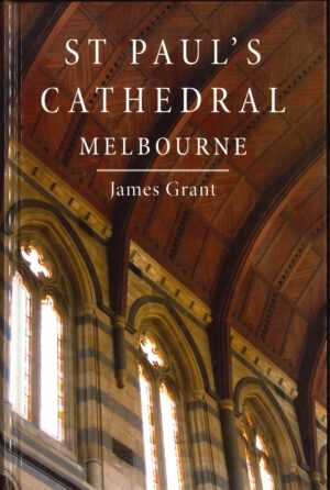 St Paul's Cathedral: Melbourne by James Grant (Second Hand Book)