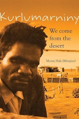 Kurlumarniny: We come from the desert by Monty Hale (Minyjun) (Second hand book)