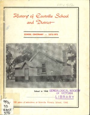 History of Eastville School and district: School centenary - 1873-1973: 100 years of education at Eastville Primary School, 1245 compiled by Shirley Stone (Second hand book)