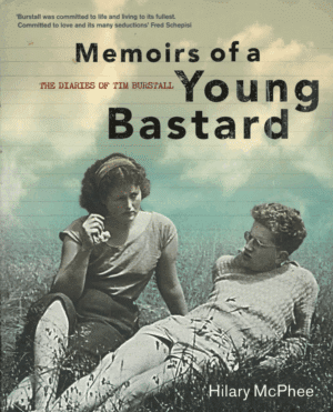 Memoirs of a Young Bastard: The Diaries of Tim Burstall, November 1953 to December 1954 introduced and annotated by Hilary McPhee (Secondhand Book)