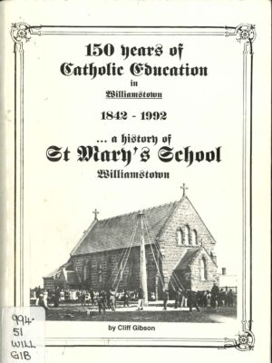 150 years of Catholic education in Williamstown 1842 - 1992: ...a history of St Mary's School Williamstown by Cliff Gibson (Second hand book)