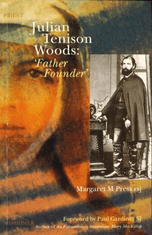 Julian Tenison Woods: 'Father Founder'' by Margaret M Press rsj (Second Hand Book)