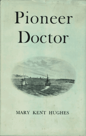 Pioneer Doctor by Mary Kent Hughes (Second Hand Book)