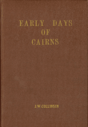 Early Days of Cairns by J W Collinson (Second Hand Book)