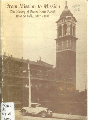 From mission to mission: the history of Sacred Heart Parish West St Kilda, 1887 - 1987 by David Molony (Second hand book)