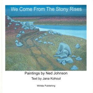 We Come From The Stony Rises, Paintings by Ned Johnson, Text by Jana Kohout