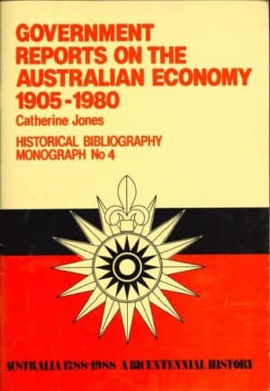 Government Reports on the Australian Economy 1905-1980 by Catherine Jones (Second Hand Book)