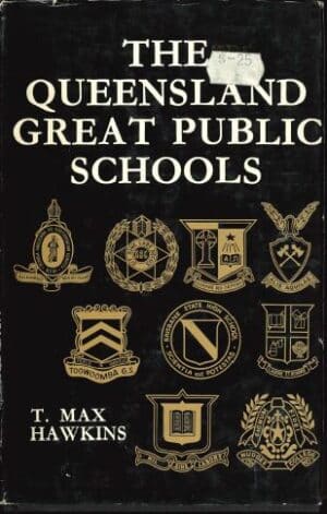 The Queensland Great Public Schools by T Max Hawkins (Second Hand Book)