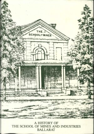 A History of the School of Mines and Industries Ballarat by Warren Perry (Second Hand Book)