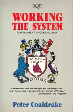 Working the System: Government in Queensland by Peter Coaldrake (Second Hand Book)