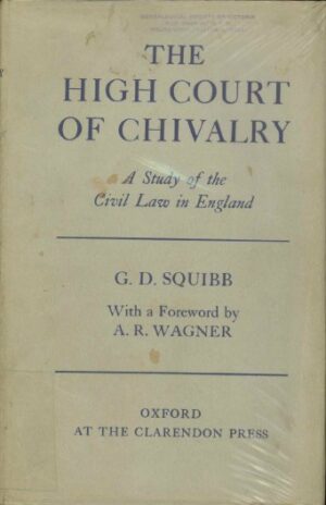 The High Court of Chivalry: A Study of the Civil Law in England by G D Squibb (Second Hand Book)