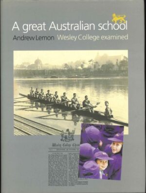 A great Australian school: Wesley College examined by Andrew Lemon (Second Hand Book)