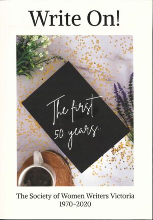 Write On! by The Society of Women Writers Victoria
