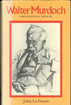 Walter Murdoch: A Biographical Memoir by John LaNauze (Secondhand Book)