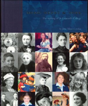 Head, Heart, & Soul; The making of St. Leonard's College by Jane Mayo Carolan (secondhand book)