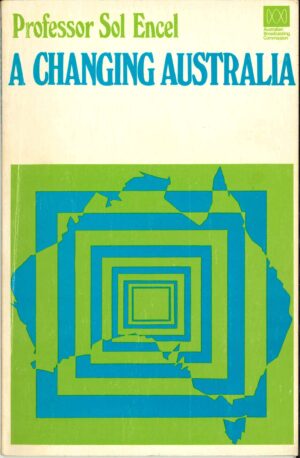 A Changing Australia by Professor Sol Encel (Secondhand Book)