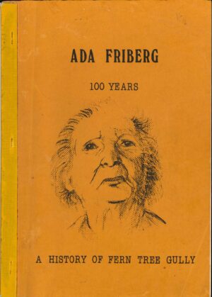 Ada Friberg, 100 Years - A History of Fern Tree Gully by The Knox Historical Society