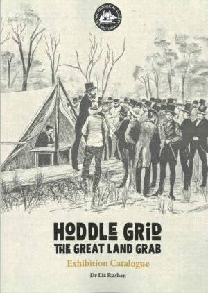 Hoddle Grid: The Great Land Grab (Exhibition Catalogue) by Dr Liz Rushen