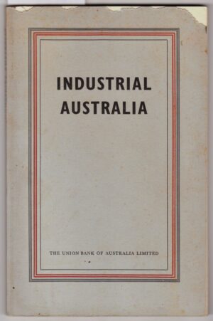 Industrial Australia - A Study of Recent Expansion by The Union Bank of Australia Limited