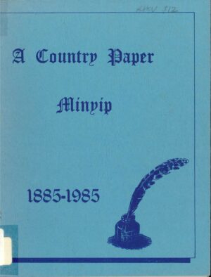 A country Paper: Minyip 1885 - 1985 edited by Theresa Maher (Second hand book)