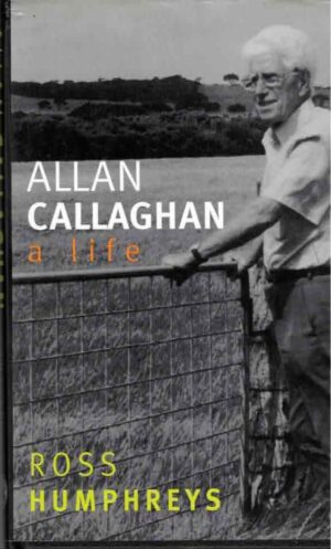 Allan Callaghan: a life by Ross Humphreys (Second hand book)