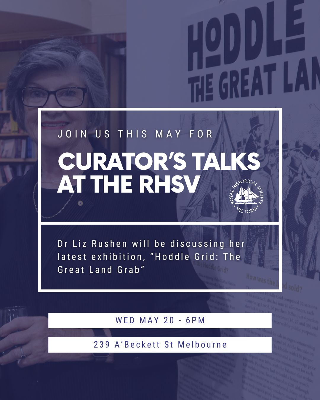 Photo of a woman with grey hair and glasses standing in front of an historical exhibition graphic. Text overlay reads, "Join us this May for Curator's Talks at the RHSV - 6PM - Wednesday May 20"