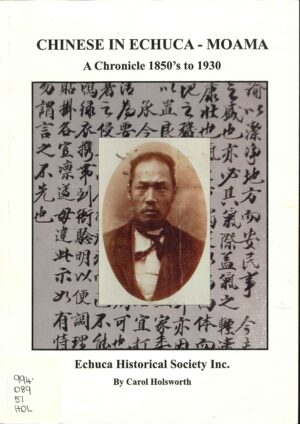 Chinese in Echuca-Moama: A chronicle 1850's to 1930 by Carol Holdsworth ( Second hand book)