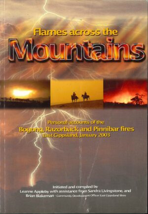 Flames across the mountains: Personal accounts of the Bogong, Razorback and Pinnabar fires, East Gippsland, January 2003 compiled by Leanne Appleby (Second hand book)