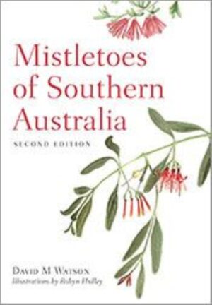 Mistletoes of Southern Australia by David M Watson (Second Hand Book)