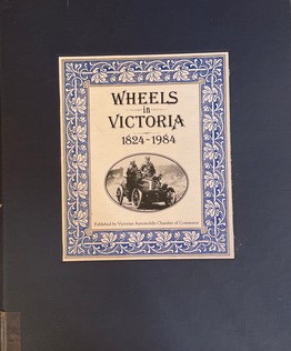 Wheels in Victoria 1824 - 1984: A record of wheeled transport through a century and a half of technological change edited by Harold H. Paynting & Malcolm Grant (Second hand book)